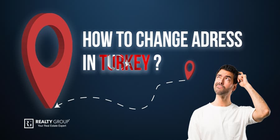 How to Change Address in Turkey