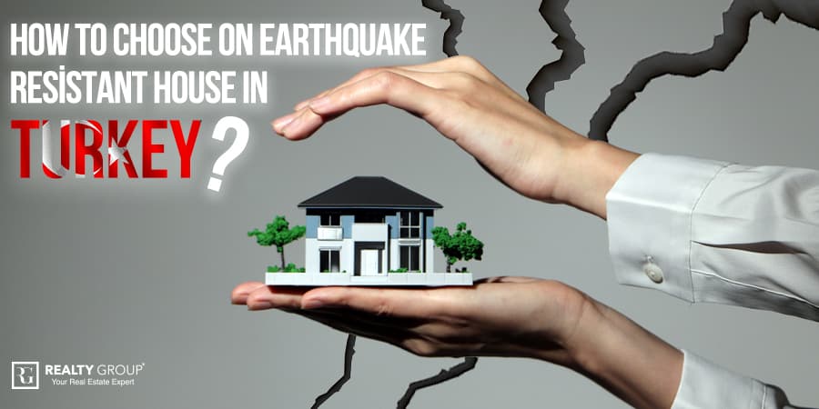 How to Choose an Earthquake-Resistant House in Turkey