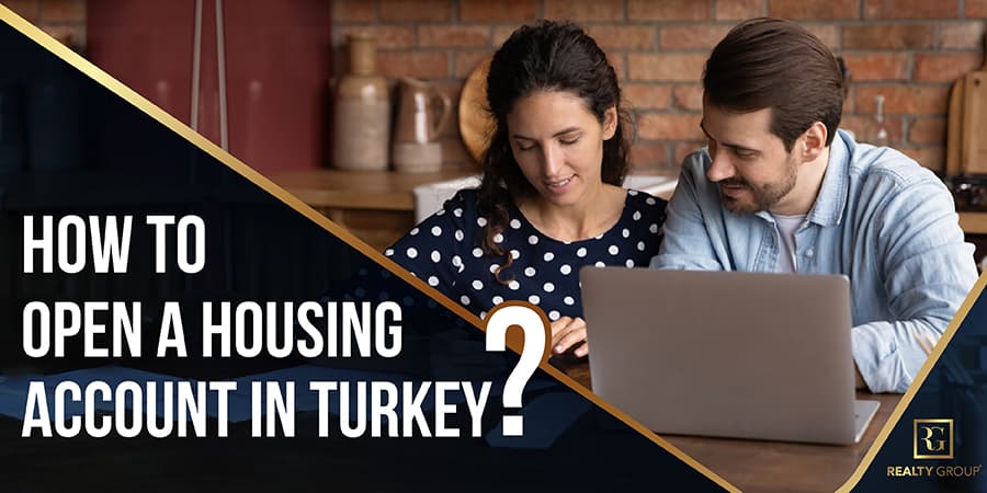 How to Open a Housing Account in Turkey
