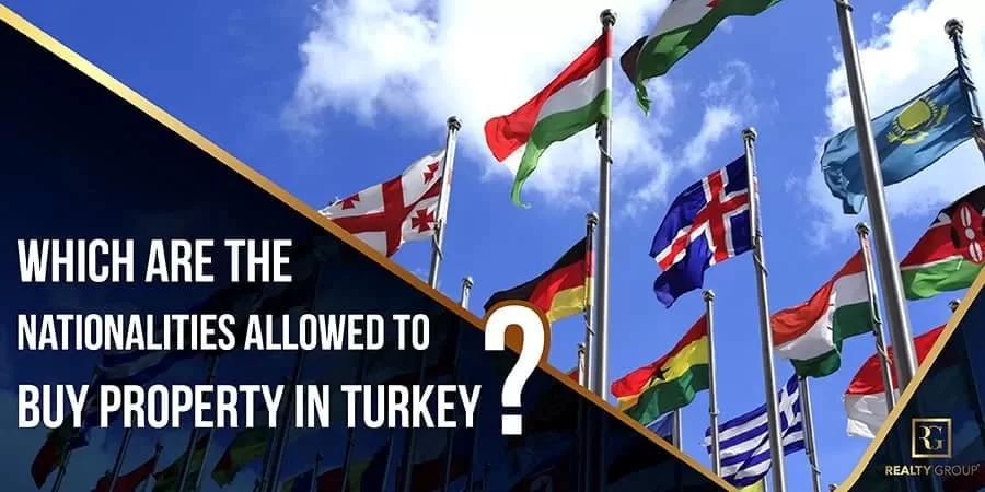 Which are the Nationalities Allowed to Buy Property in Turkey